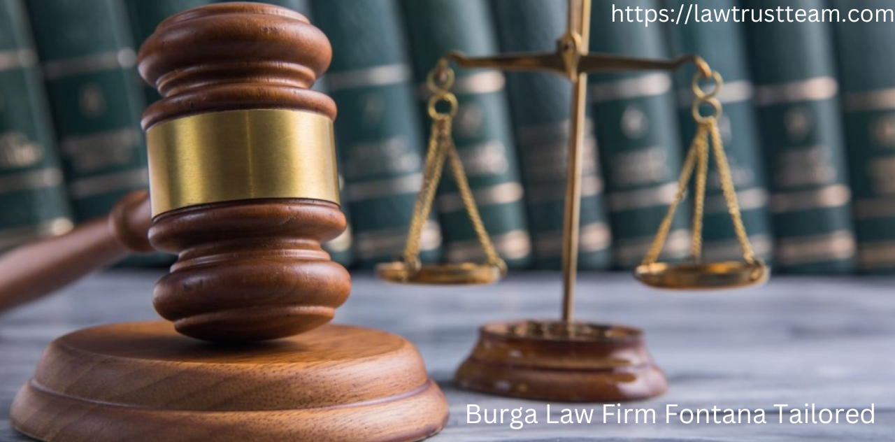 Burga Law Firm Fontana Tailored Today Legal Strategies for Your Peace of Mind 2024